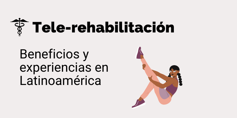 Tele-rehabilitación: Beneficios y Experiencias