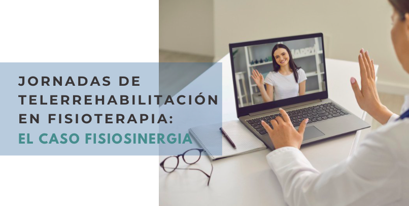 Jornadas de Telerrehabilitación en Fisioterapia: El caso Fisiosinergia