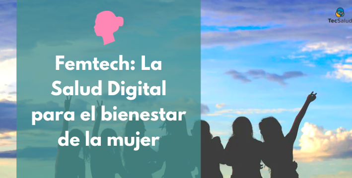 Femtech: La Salud Digital para el bienestar de la mujer