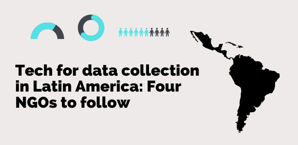Tech for data collection in Latin America: Four NGOs to follow